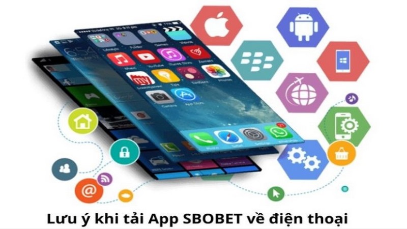 Lưu ý quan trọng khi tiến hành tải app Sbobet là gì?