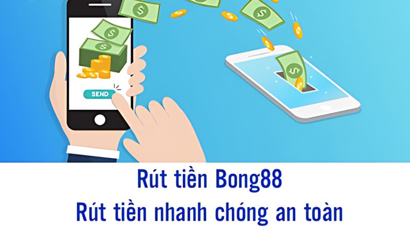 Chi tiết các bước rút tiền nhanh chóng và an toàn tại Bong88